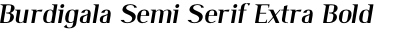 Burdigala Semi Serif Extra Bold Semi Expanded Italic